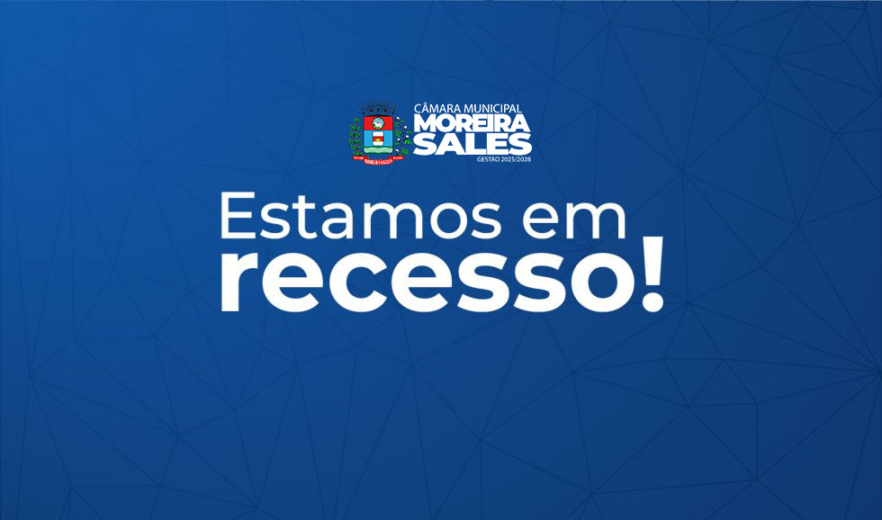 Câmara Municipal de Moreira Sales entra em recesso legislativo no fim de ano